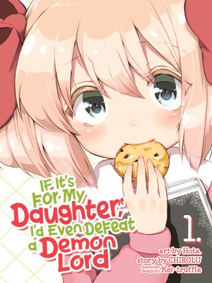 cover image of If It's for My Daughter, I'd Even Defeat a Demon Lord, Volume 1